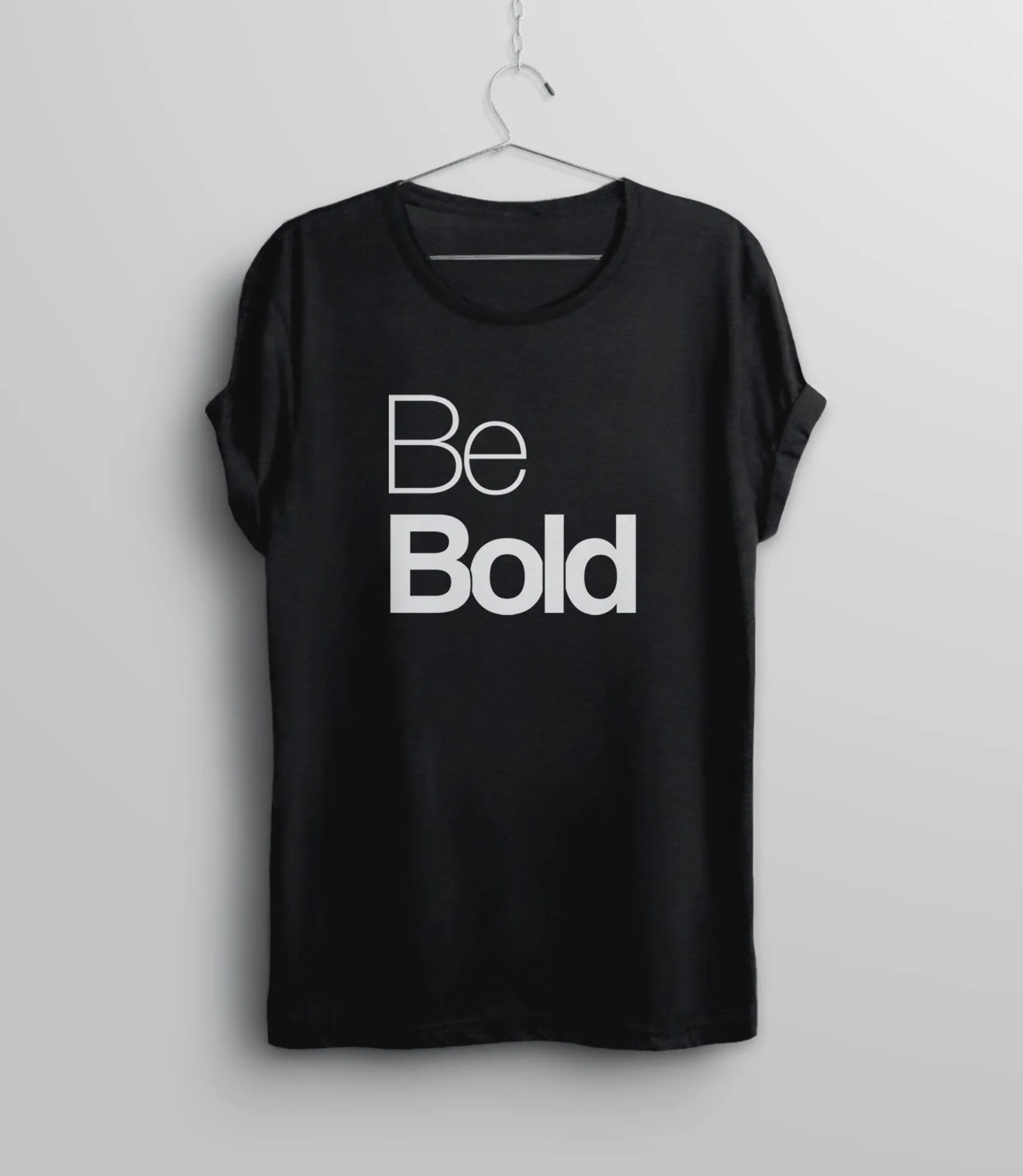 Be Bold Quote T-Shirt